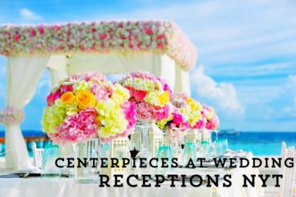 centerpieces at wedding receptions nyt