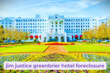 jim justice greenbrier hotel foreclosure